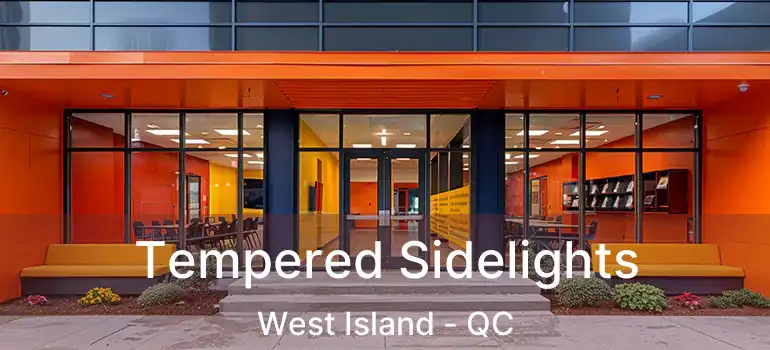  Tempered Sidelights West Island - QC