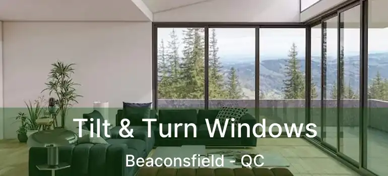 Tilt & Turn Windows Beaconsfield - QC