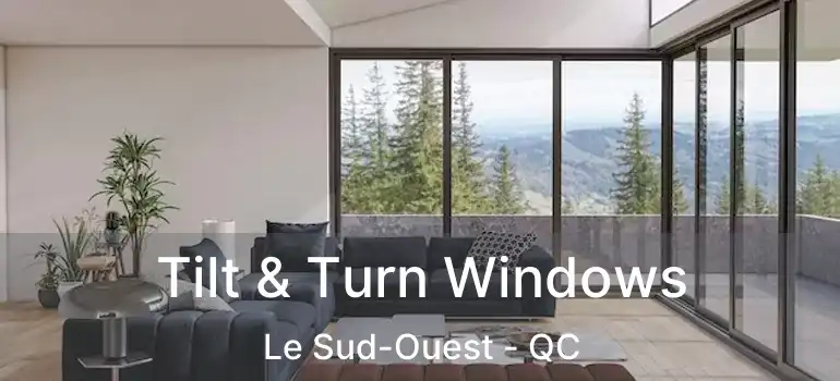  Tilt & Turn Windows Le Sud-Ouest - QC