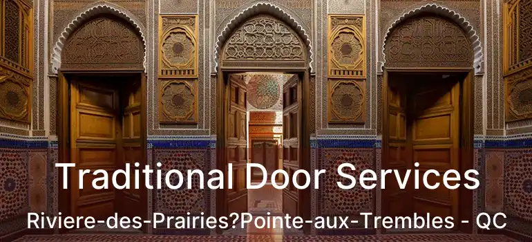  Traditional Door Services Riviere-des-Prairies?Pointe-aux-Trembles - QC