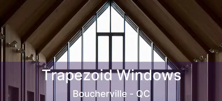  Trapezoid Windows Boucherville - QC