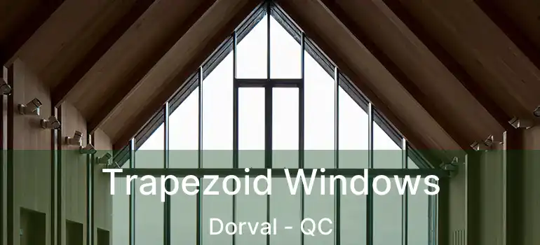  Trapezoid Windows Dorval - QC