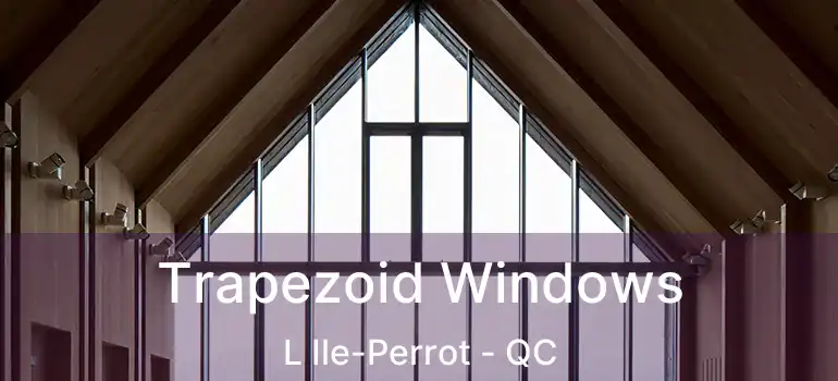  Trapezoid Windows L Ile-Perrot - QC