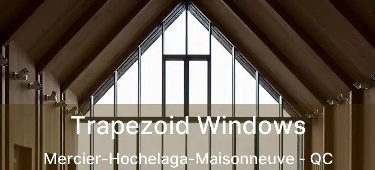  Trapezoid Windows Mercier-Hochelaga-Maisonneuve - QC