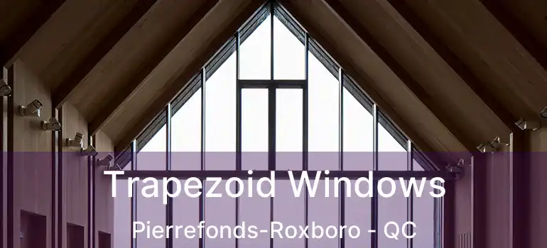  Trapezoid Windows Pierrefonds-Roxboro - QC