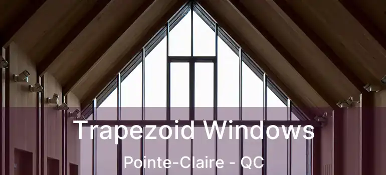  Trapezoid Windows Pointe-Claire - QC