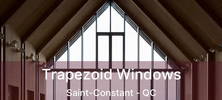  Trapezoid Windows Saint-Constant - QC