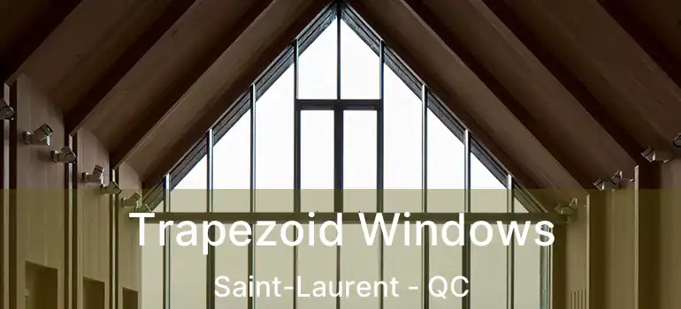  Trapezoid Windows Saint-Laurent - QC