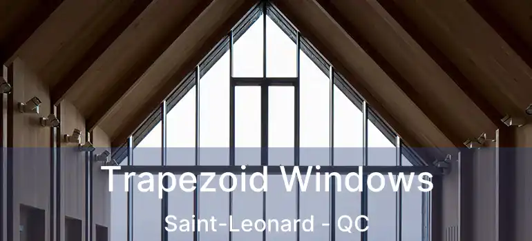  Trapezoid Windows Saint-Leonard - QC