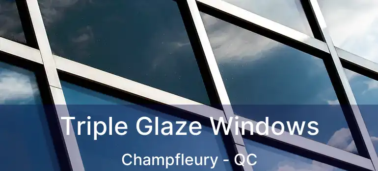  Triple Glaze Windows Champfleury - QC