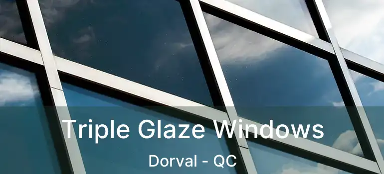  Triple Glaze Windows Dorval - QC