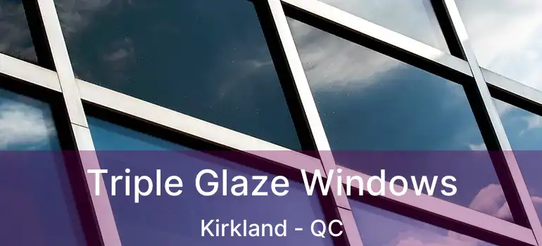  Triple Glaze Windows Kirkland - QC