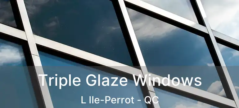  Triple Glaze Windows L Ile-Perrot - QC