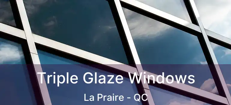  Triple Glaze Windows La Praire - QC