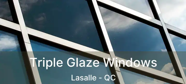  Triple Glaze Windows Lasalle - QC