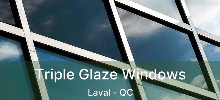  Triple Glaze Windows Laval - QC