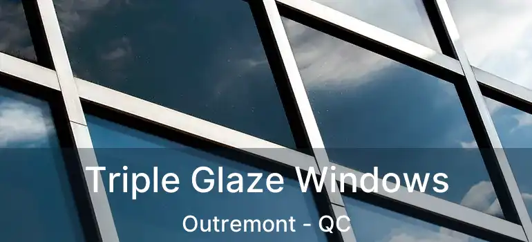  Triple Glaze Windows Outremont - QC