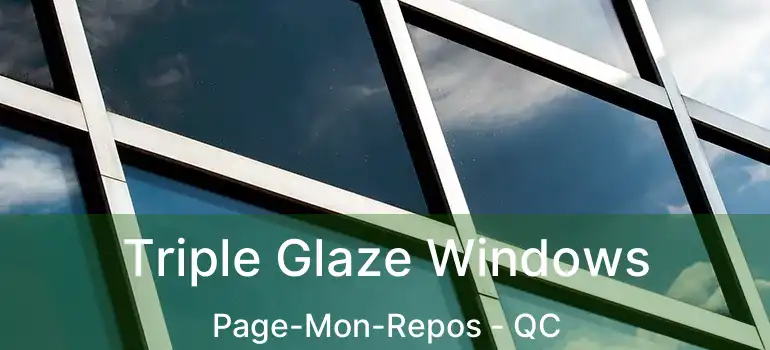  Triple Glaze Windows Page-Mon-Repos - QC