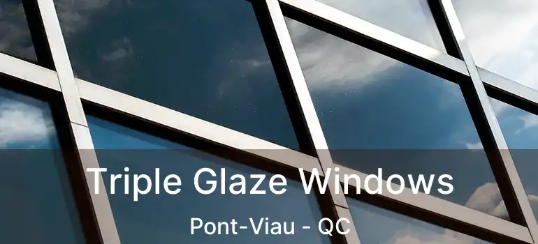  Triple Glaze Windows Pont-Viau - QC