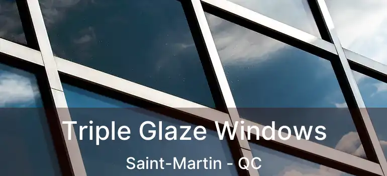  Triple Glaze Windows Saint-Martin - QC
