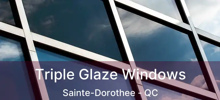  Triple Glaze Windows Sainte-Dorothee - QC