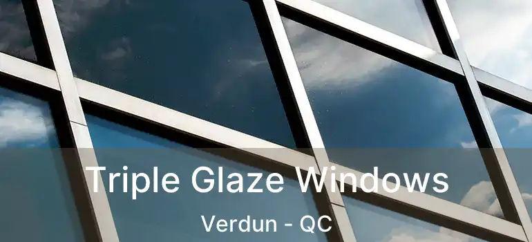  Triple Glaze Windows Verdun - QC