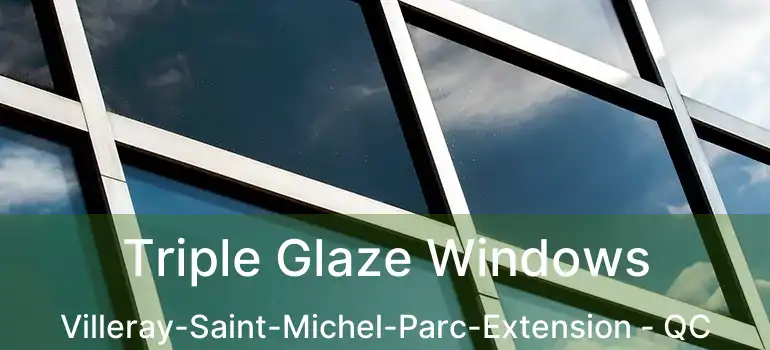  Triple Glaze Windows Villeray-Saint-Michel-Parc-Extension - QC