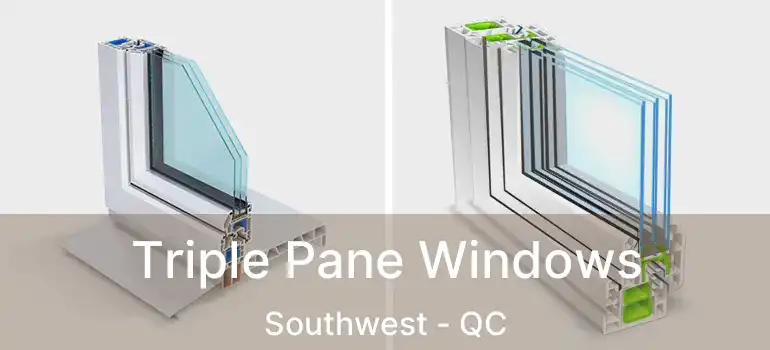  Triple Pane Windows Southwest - QC
