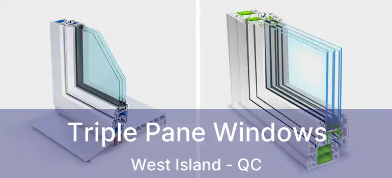  Triple Pane Windows West Island - QC
