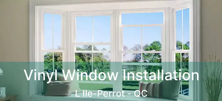  Vinyl Window Installation L Ile-Perrot - QC