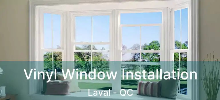  Vinyl Window Installation Laval - QC