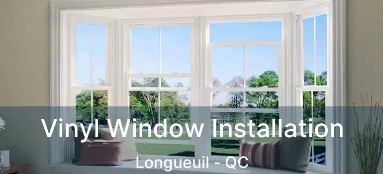  Vinyl Window Installation Longueuil - QC