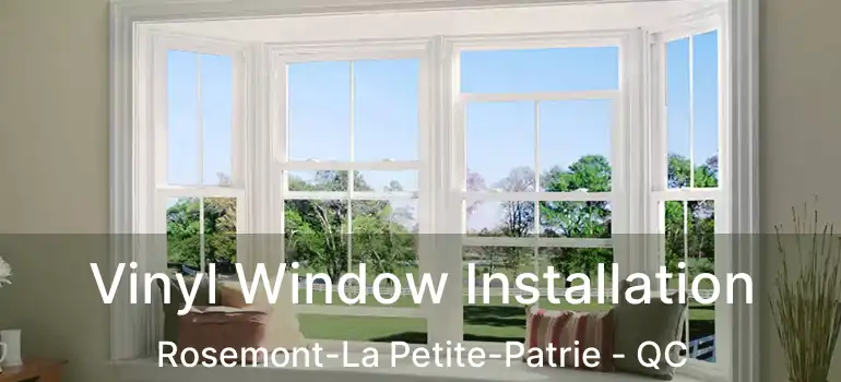  Vinyl Window Installation Rosemont-La Petite-Patrie - QC