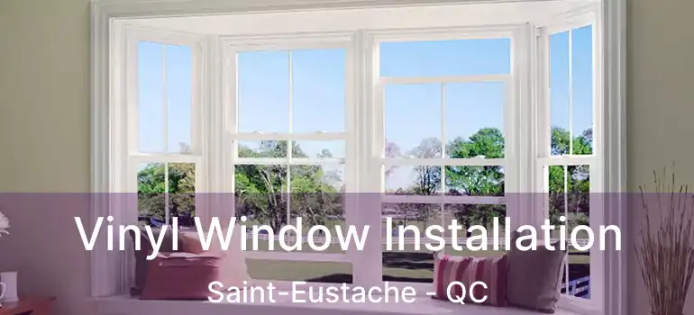  Vinyl Window Installation Saint-Eustache - QC