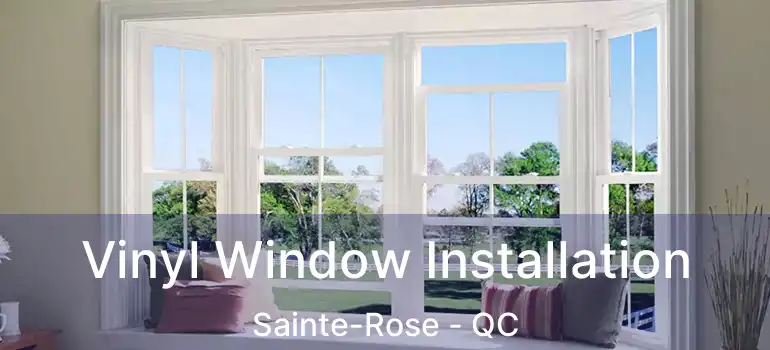  Vinyl Window Installation Sainte-Rose - QC