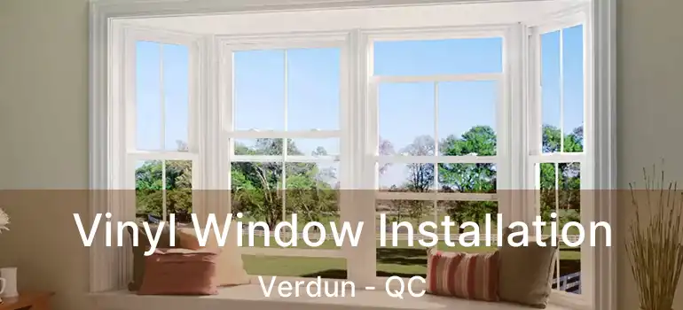  Vinyl Window Installation Verdun - QC