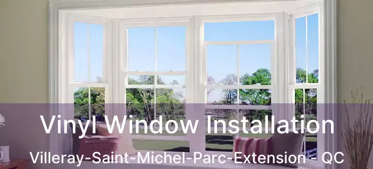  Vinyl Window Installation Villeray-Saint-Michel-Parc-Extension - QC