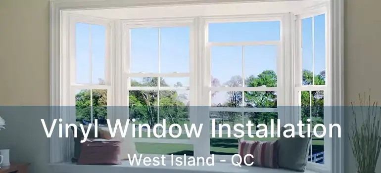  Vinyl Window Installation West Island - QC