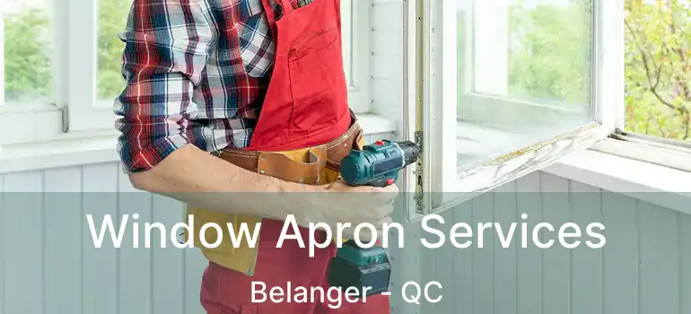  Window Apron Services Belanger - QC