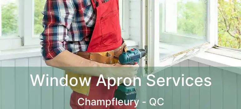  Window Apron Services Champfleury - QC