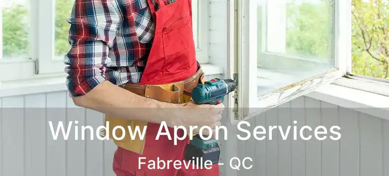  Window Apron Services Fabreville - QC