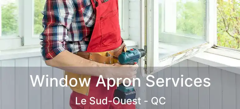  Window Apron Services Le Sud-Ouest - QC