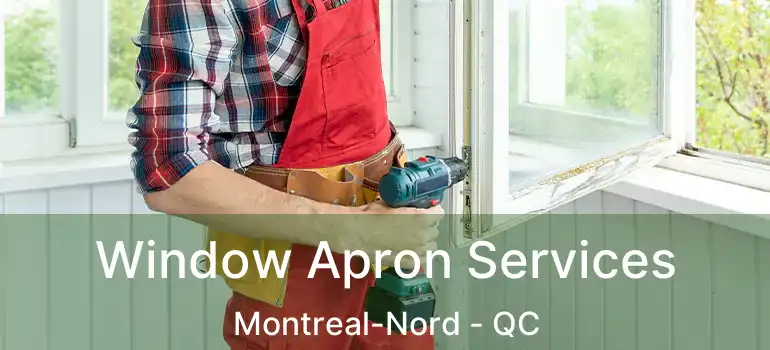  Window Apron Services Montreal-Nord - QC