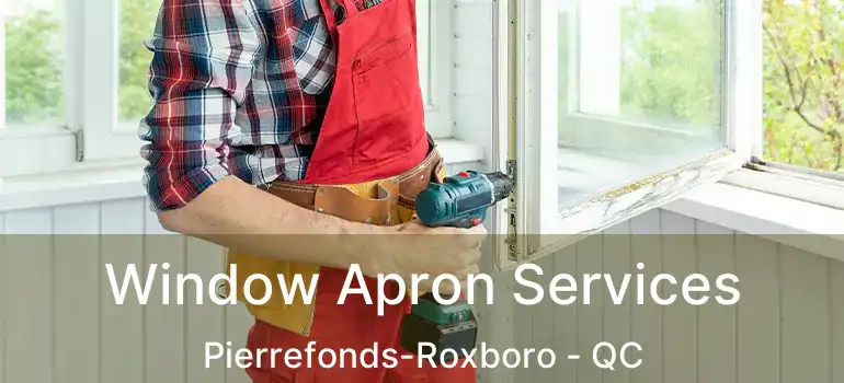  Window Apron Services Pierrefonds-Roxboro - QC