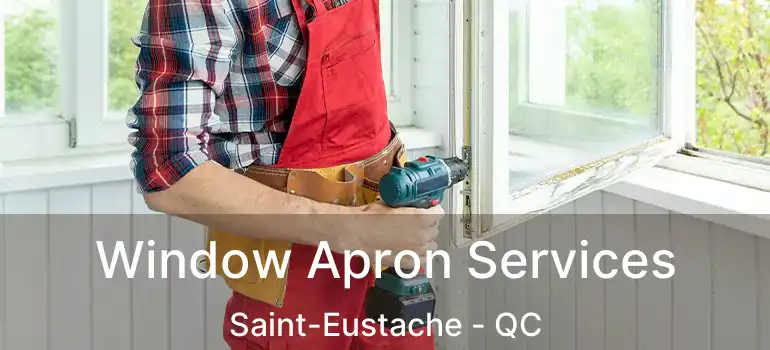 Window Apron Services Saint-Eustache - QC