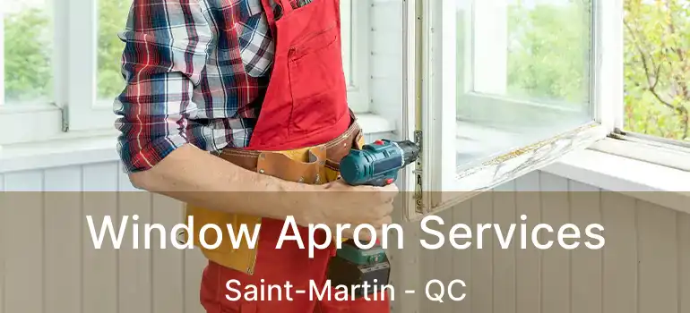  Window Apron Services Saint-Martin - QC