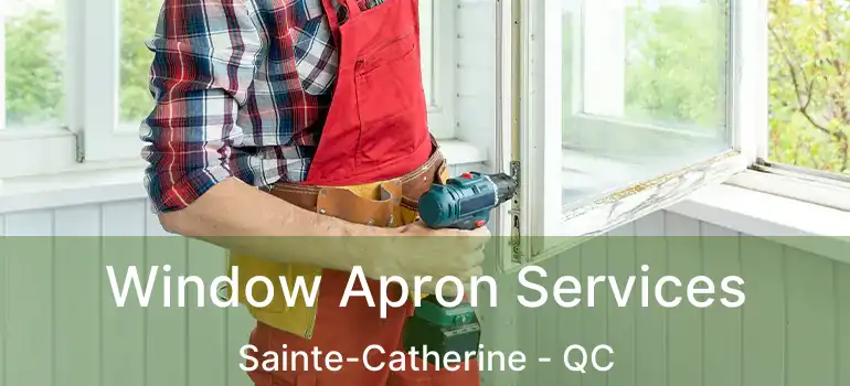  Window Apron Services Sainte-Catherine - QC