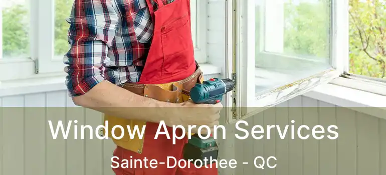  Window Apron Services Sainte-Dorothee - QC