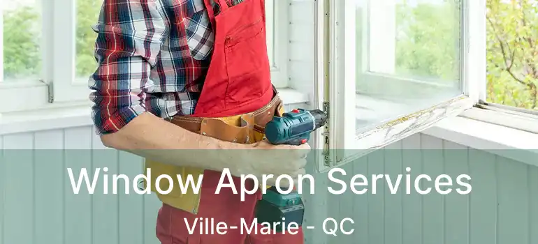  Window Apron Services Ville-Marie - QC