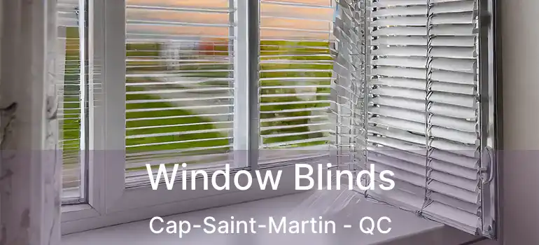  Window Blinds Cap-Saint-Martin - QC